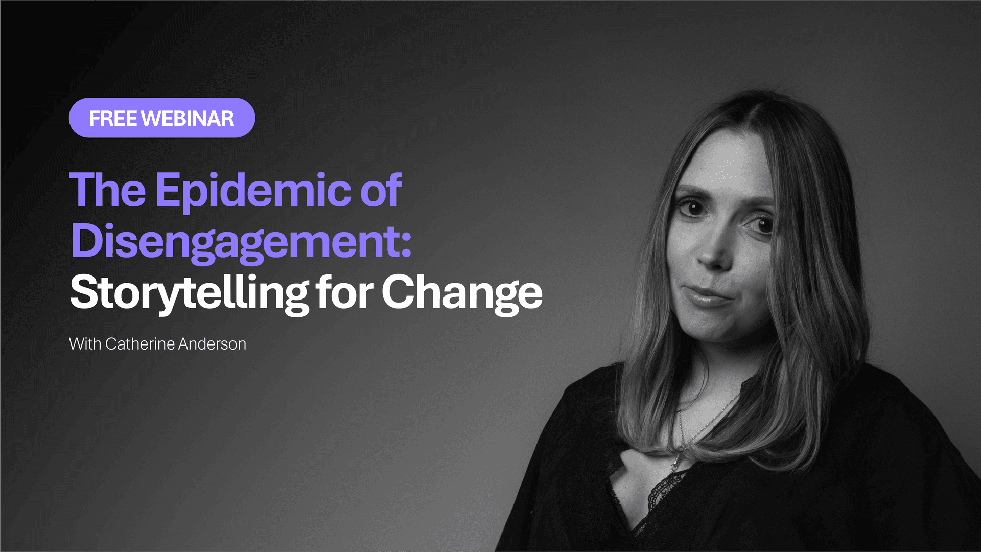 Watch on demand | Epidemic of Disengagement: Storytelling for Change