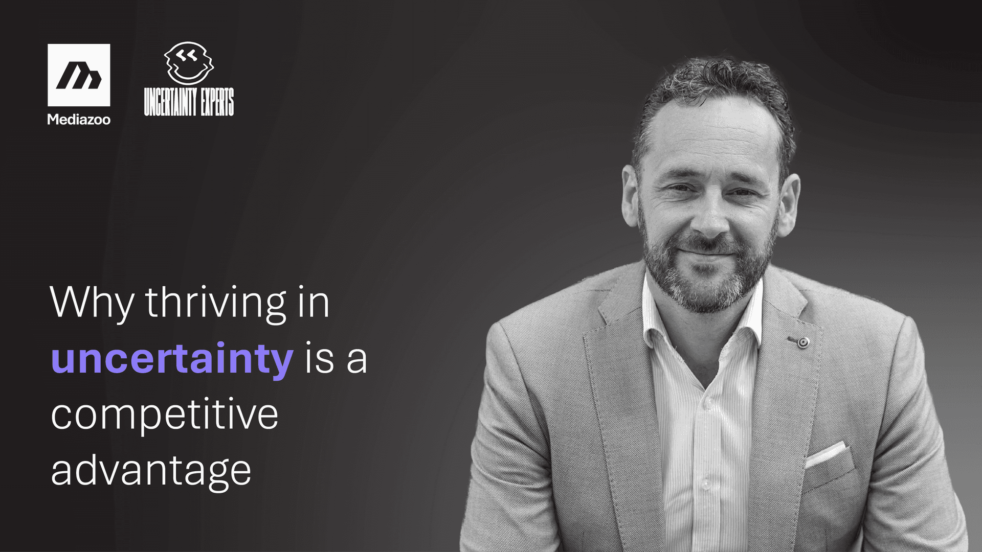 Why Thriving in Uncertainty Is a Competitive Advantage